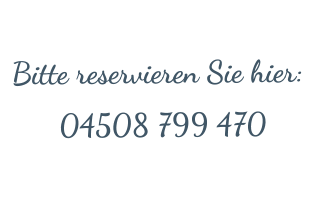 Bitte reservieren Sie hier: 04508 799 470